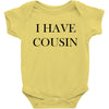 i have cousin Baby Bodysuit