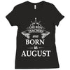The Best Teachers Are Born in August Ladies Fitted T-Shirt