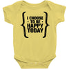 i choose to be happy today Baby Bodysuit