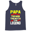 papa the man the myth the legend 2 Tank Top