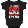 tried to keep quiet but my ancestors Baby Bodysuit