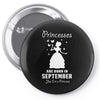 Princesses Are Born in September Yes I'm a Princess Pin-back button