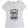 My Favorite People Call Me Daddy Women's Triblend Scoop T-shirt