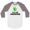 its 420 somewhere 3/4 Sleeve Shirt