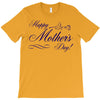 happy mother s day T-Shirt