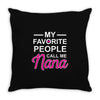 my favorite people call me nana cute Throw Pillow