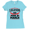 Legends Are Born In March Ladies Fitted T-Shirt