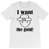 i want the gold T-Shirt