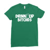 drink up bitches (2) Ladies Fitted T-Shirt