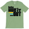 lets hug it out T-Shirt