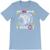 don't mess with me i shoot T-Shirt