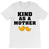 Kind As A Mother T-Shirt