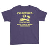 i'm retired Youth Tee