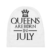 QUEENS ARE BORN IN JULY Baby Beanies
