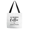 all you need is coffee &amp; eyeliner Tote Bags