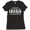 Kiss Me I'm Drunk Or Irish Or Whatever Ladies Fitted T-Shirt