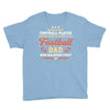 Behind Every Football Player Who Believes in Himself is a Football Dad Youth Tee
