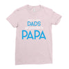 Only the Best Dads get Promoted to Papa Ladies Fitted T-Shirt