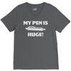 my pen is huge V-Neck Tee
