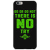 Do Or Do Not There Is No Try iPhone 6/6s Case