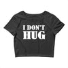 i don't hug Crop Top