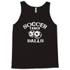 soccer takes balls Tank Top