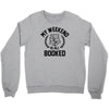 my weekend is all booked Crewneck Sweatshirt