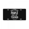 My Favorite People Call Me Teacher License Plate
