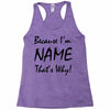 because i'm name that's why! Racerback Tank
