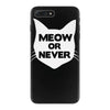 meow or never cat iPhone 7 Plus Case