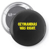 ozymandias was right Pin-back button