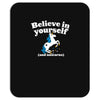 believe in yourself (and unicorns) Mousepad