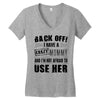 back off i have a crazy mommy and i'm not afraid to user her Women's V-Neck T-Shirt