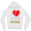 i love job offers Zipper Hoodie