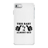 This Baby is Almost Out iPhone 7 Case
