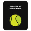 There is No Off-Season Mousepad