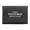 Make Westeros Great Again Accessory Pouches