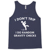 i dont trip Tank Top