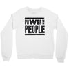 power to the people Crewneck Sweatshirt