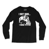 i dont snore i dream i`m a 4 x 4 Long Sleeve Shirts