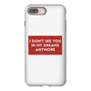 I Don't See You In My Dreams Anymore iPhone 8 Plus