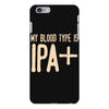 my blood type is ipa+ iPhone 6 Plus/6S Plus Case