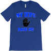 my wife said no T-Shirt