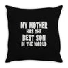 my mother has the best son in the world Throw Pillow