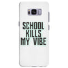 school kills my vibe Samsung Galaxy S8 Plus
