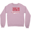 there's no crying in baseball Crewneck Sweatshirt