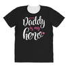 Daddy is my Hero Baby Girl All Over Women's T-shirt