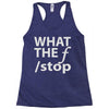 what the f stop Racerback Tank