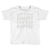new coffee lovers Toddler T-shirt