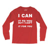 i can explain it to you but i can't understand it for you Long Sleeve Shirts